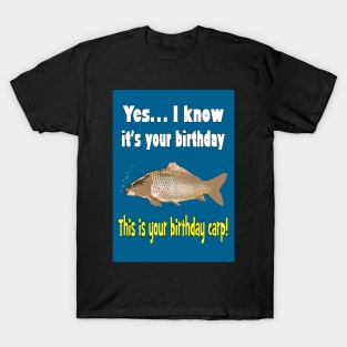 Your birthday carp! T-Shirt